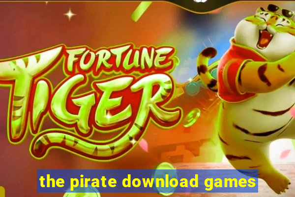 the pirate download games